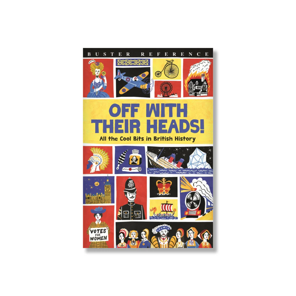 Off With Their Heads! All the Cool Bits in British History